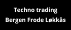 Techno Trading Bergen Frode Løkkås